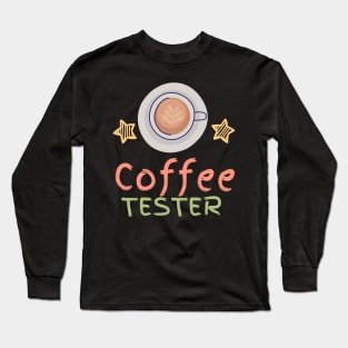 Coffee Tester Long Sleeve T-Shirt